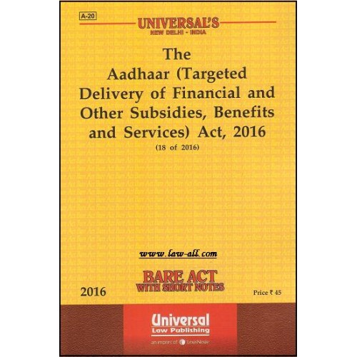 Universal's Bare Act on Aadhaar (Targeted Delivery of Financial and Other Subsidies, Benifits and Services) Act 2016
